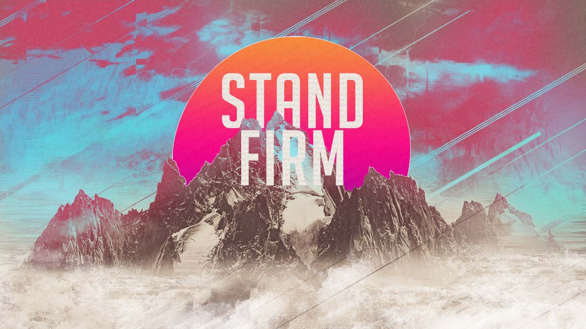 Stand Firm