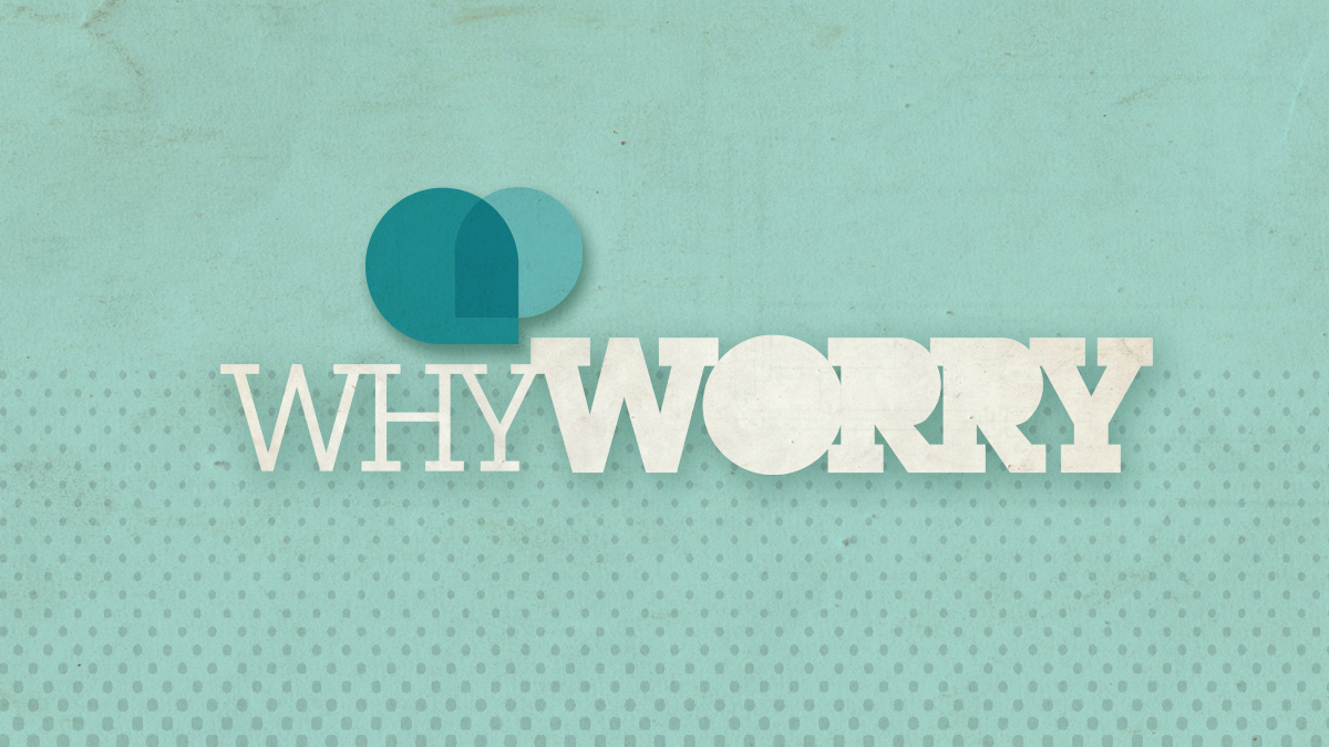 Why Worry